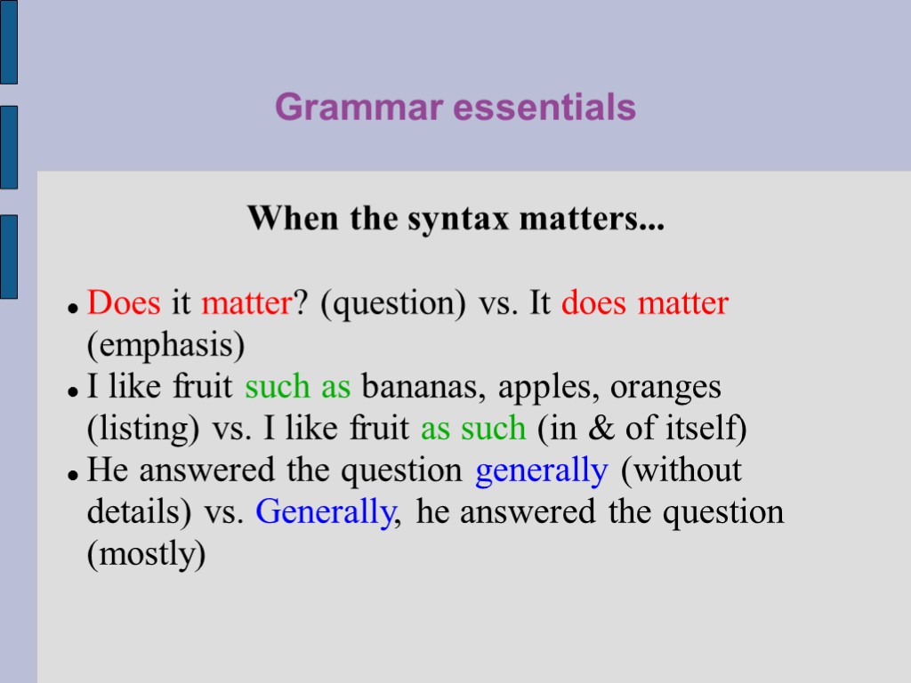 Grammar essentials When the syntax matters... Does it matter? (question) vs. It does matter